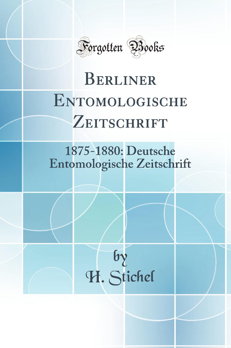Berliner Entomologische Zeitschrift: 1875-1880: Deutsche Entomologische Zeitschrift (Classic Reprint)