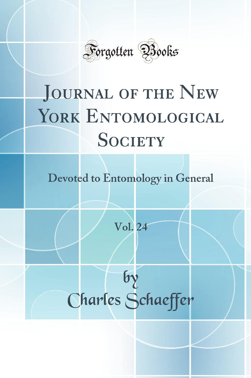Journal of the New York Entomological Society, Vol. 24: Devoted to Entomology in General (Classic Reprint)