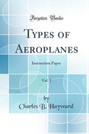 Types of Aeroplanes, Vol. 1: Instruction Paper (Classic Reprint)