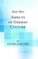 Aspects of German Culture (Classic Reprint)