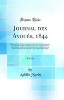 Journal des Avoués, 1844, Vol. 66: Divisé en Trois Parties; Contenant la Première, des Commentaires sur les Lois Nouvelles, des Dissertations sur les Questions d'un Grave Intérêt, des Revues de Législation Et de Jurisprudence sur Toutes les Matière