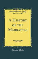 A History of the Mahrattas, Vol. 2 of 2 (Classic Reprint)