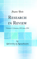 Research in Review: Volumes 1-5; January, 1852-June, 1856 (Classic Reprint)