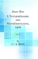L'Intermédiaire des Mathématiciens, 1906, Vol. 13 (Classic Reprint)