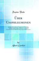Über Gasphlegmonen: Inaugural-Dissertation zur Erlangung der Doktorwürde in der Medizin und Chirurgie, Welche mit Genehmigung der Hohen Medizinischen Fakultät der Vereinigten Friedrichs-Universität Halle-Wittenberg Zugleich MI den Thesen