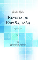 Revista de España, 1869, Vol. 11: Segundo Año (Classic Reprint)