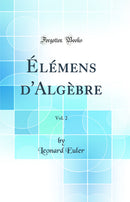 Élémens d'Algèbre, Vol. 2 (Classic Reprint)
