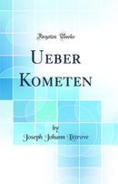 Ueber Kometen (Classic Reprint)