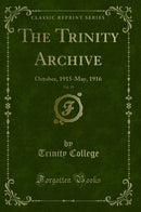 The Trinity Archive, Vol. 29: October, 1915-May, 1916 (Classic Reprint)
