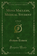 Mona Maclean, Medical Student, Vol. 1 of 3: A Novel (Classic Reprint)