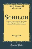 Schiloh, Vol. 1: Ein Beitrag zur Geschichte der Messiaslehre; Die Auslegung von Genesis 49, 10 im Altertume bis zu Ende des Mittelalters (Classic Reprint)