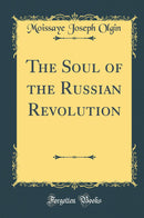 The Soul of the Russian Revolution (Classic Reprint)