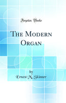 The Modern Organ (Classic Reprint)