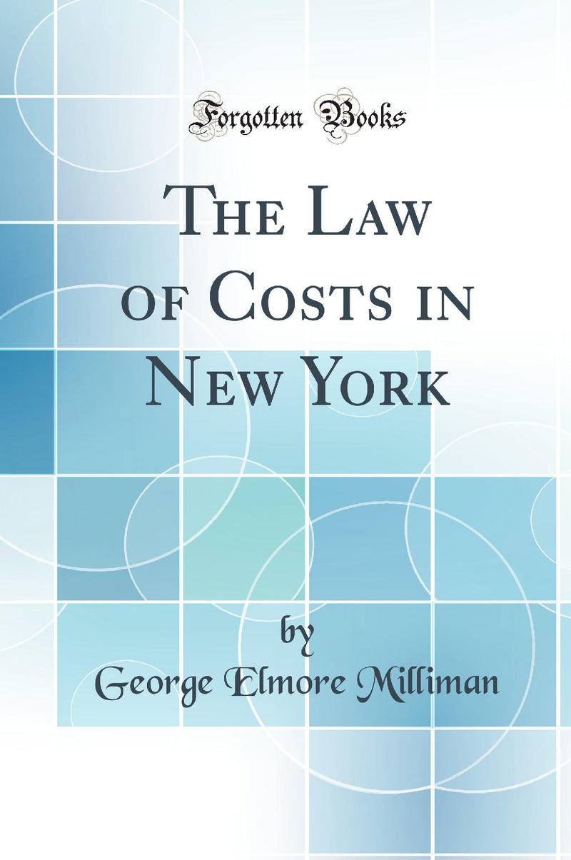 The Law of Costs in New York (Classic Reprint)