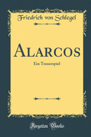 Alarcos: Ein Trauerspiel (Classic Reprint)