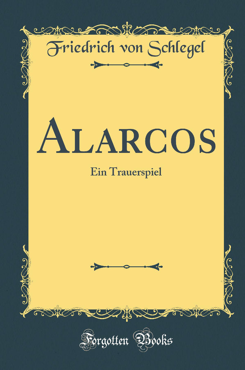 Alarcos: Ein Trauerspiel (Classic Reprint)