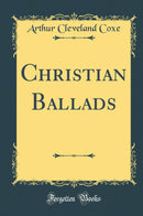 Christian Ballads (Classic Reprint)