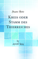 Kreis oder Stamm des Thierreiches (Classic Reprint)