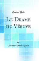 Le Drame du Vésuve (Classic Reprint)