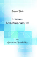 Etudes Entomologiques (Classic Reprint)