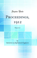 Proceedings, 1912: Parts 1-2 (Classic Reprint)