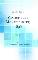 Statistische Monatschrift, 1896, Vol. 22 (Classic Reprint)