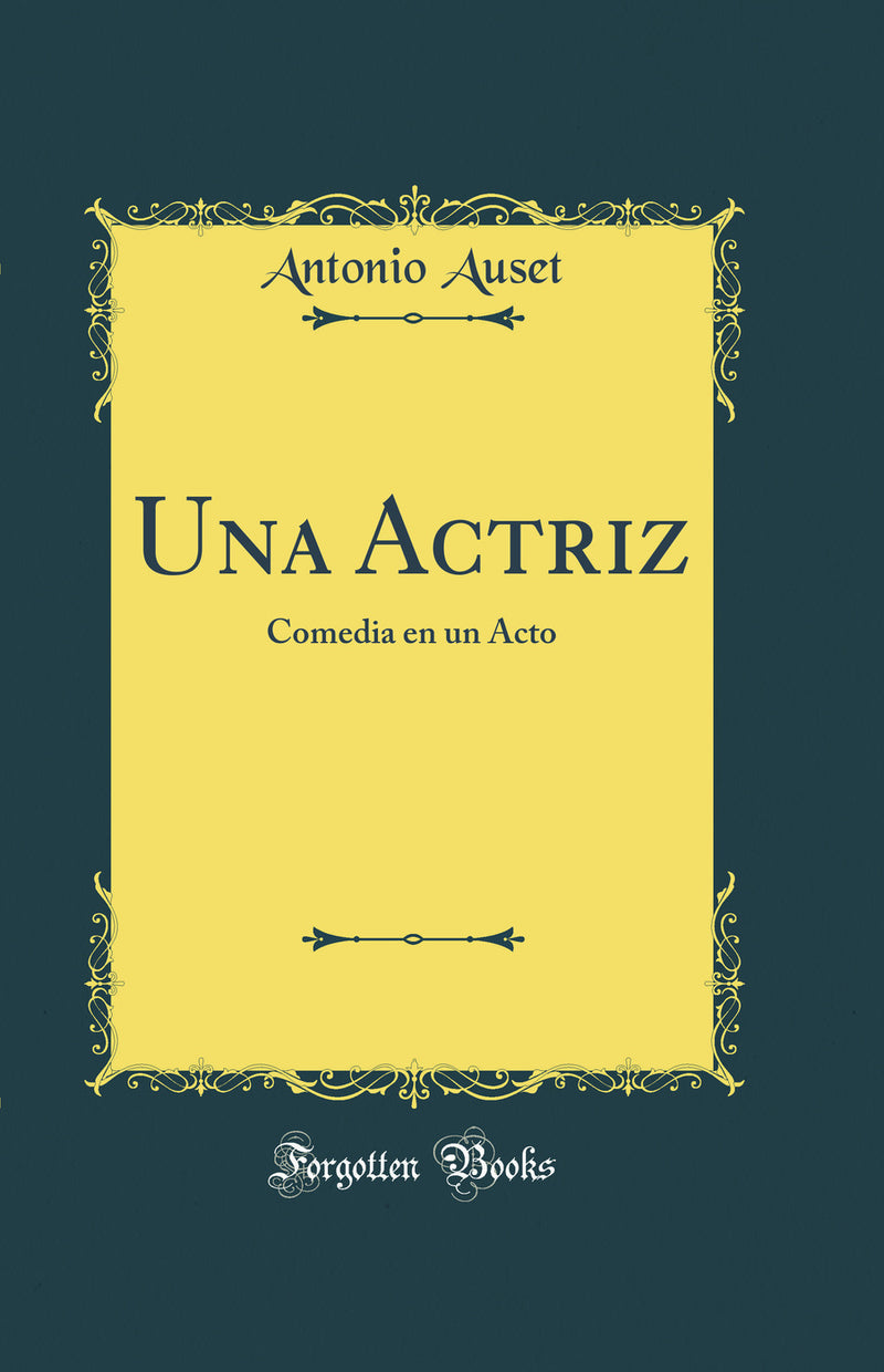 Una Actriz: Comedia en un Acto (Classic Reprint)