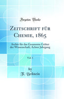 Zeitschrift für Chemie, 1865, Vol. 1: Archiv für das Gesammte Gebiet der Wissenschaft; Achter Jahrgang (Classic Reprint)