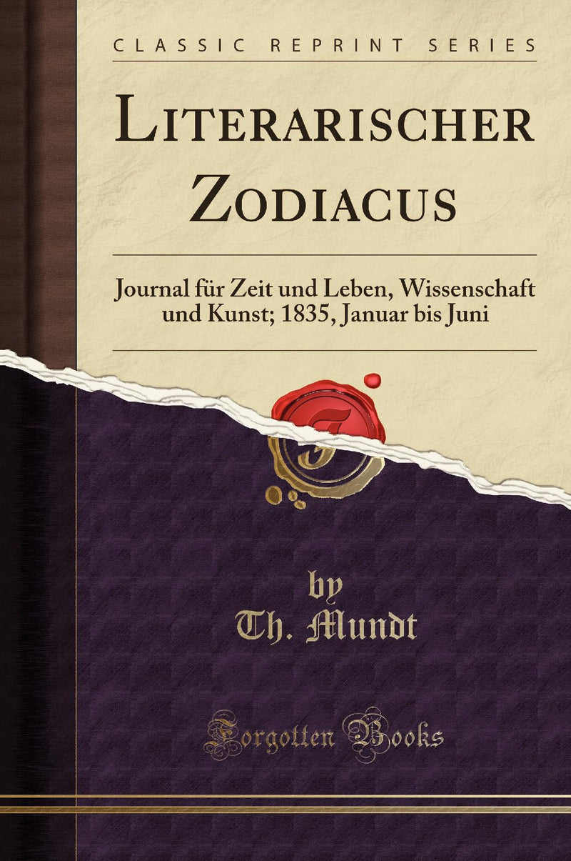 Literarischer Zodiacus: Journal für Zeit und Leben, Wissenschaft und Kunst; 1835, Januar bis Juni (Classic Reprint)