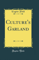 Culture's Garland (Classic Reprint)