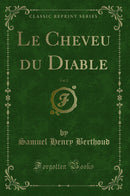 Le Cheveu du Diable, Vol. 2 (Classic Reprint)