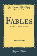 Fables: Contes Et Autres Poésies (Classic Reprint)