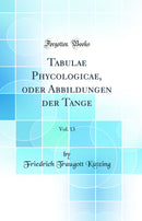 Tabulae Phycologicae, oder Abbildungen der Tange, Vol. 13 (Classic Reprint)