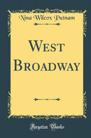 West Broadway (Classic Reprint)