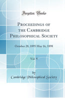 Proceedings of the Cambridge Philosophical Society, Vol. 9: October 28, 1895 May 16, 1898 (Classic Reprint)