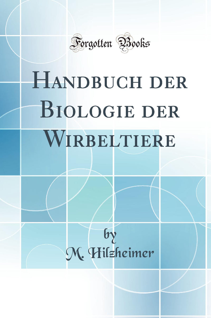 Handbuch der Biologie der Wirbeltiere (Classic Reprint)