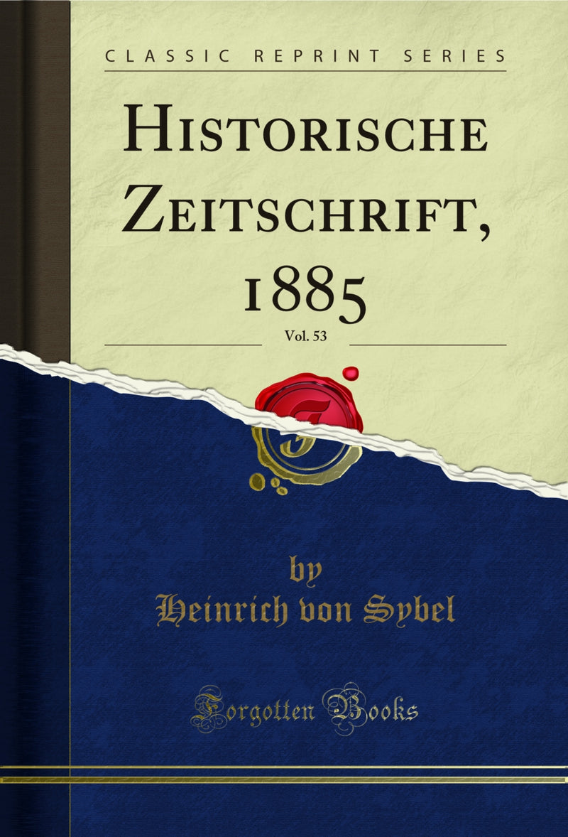 Historische Zeitschrift, 1885, Vol. 53 (Classic Reprint)