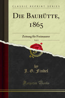 Die Bauhütte, 1865, Vol. 8: Zeitung für Freimaurer (Classic Reprint)