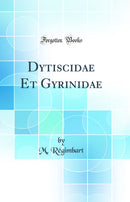 Dytiscidae Et Gyrinidae (Classic Reprint)