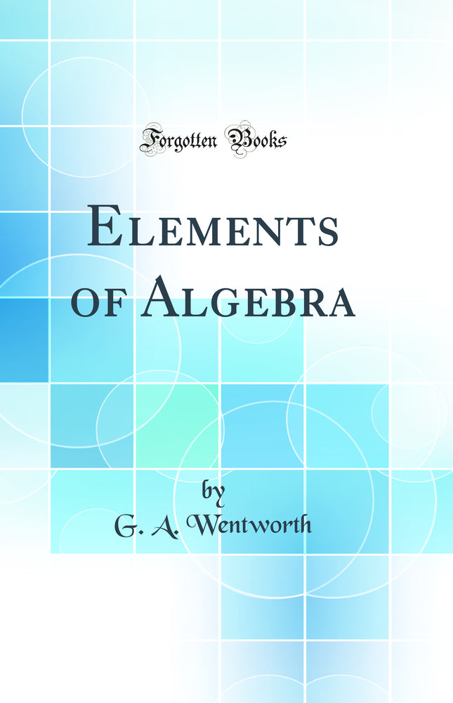 Elements of Algebra (Classic Reprint)