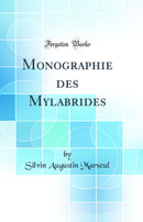 Monographie des Mylabrides (Classic Reprint)