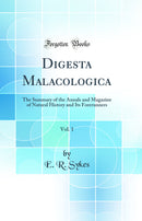 Digesta Malacologica, Vol. 1: The Summary of the Annals and Magazine of Natural History and Its Forerunners (Classic Reprint)