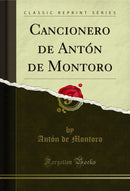 Cancionero de Antón de Montoro (Classic Reprint)