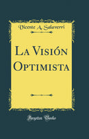 La Visión Optimista (Classic Reprint)