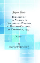 Bulletin of the Museum of Comparative Zoology at Harvard College, in Cambridge, 1957, Vol. 117 (Classic Reprint)