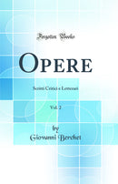 Opere, Vol. 2: Scritti Critici e Letterari (Classic Reprint)