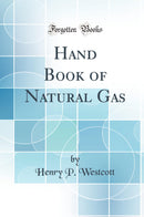 Hand Book of Natural Gas (Classic Reprint)