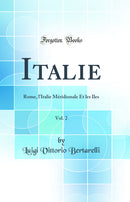 Italie, Vol. 2: Rome, l'Italie Méridionale Et les Îles (Classic Reprint)
