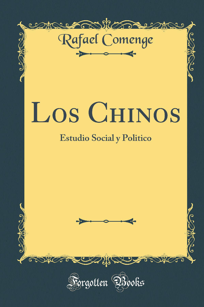 Los Chinos: Estudio Social y Politico (Classic Reprint)