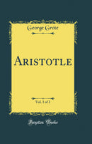 Aristotle, Vol. 1 of 2 (Classic Reprint)